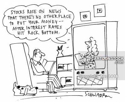 'Stocks rise on news that there's no other place to put your money - after interest rates hit rock bottom.'