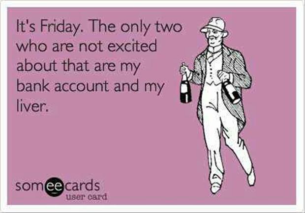 its-friday-liver-and-bank-account